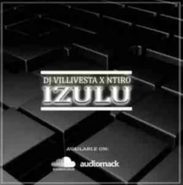 Dj Villivesta - Izulu Ft Ntiro